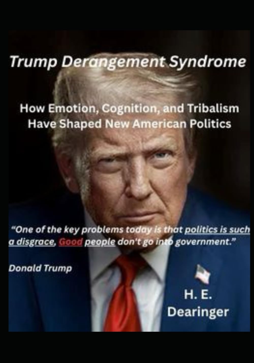 Trump Derangement Syndrome: How Emotion, Cognition, and Tribalism Have Shaped New American Politics