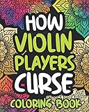 Photo Gallery how violin players curse: swearing coloring book for adults, funny violin lover gift idea for boy or men Photo Gallery how violin players curse: swearing coloring book for adults, funny violin lover gift idea for boy or men