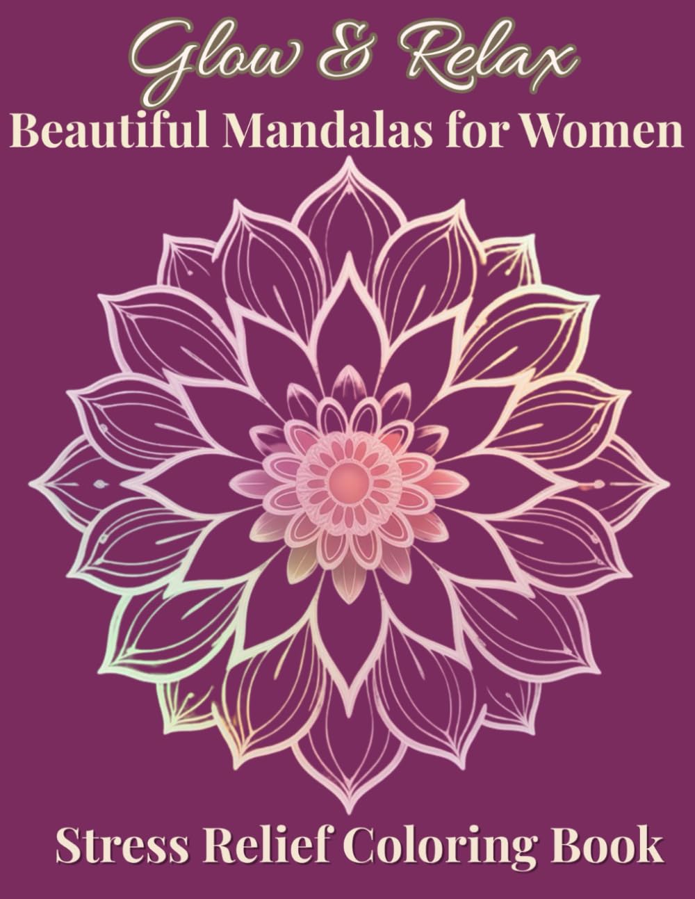 Glow & Relax – Stress Relief Coloring Book for Women