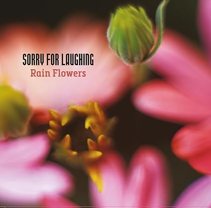 Buy Sorry For Laughing – Rain Flowers New or Used via Amazon