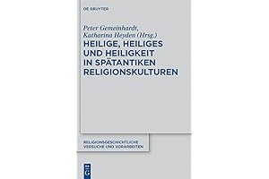 Heilige, Heiliges und Heiligkeit in spätantiken Religionskulturen