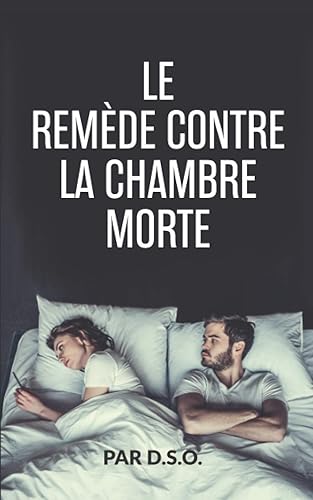 LE REMÈDE CONTRE LA CHAMBRE MORTE