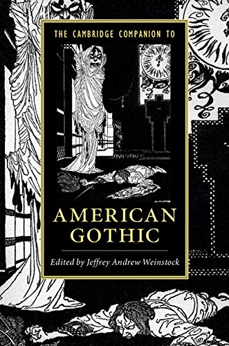 The Cambridge Companion to American Gothic (Cambridge Companions to Literature)