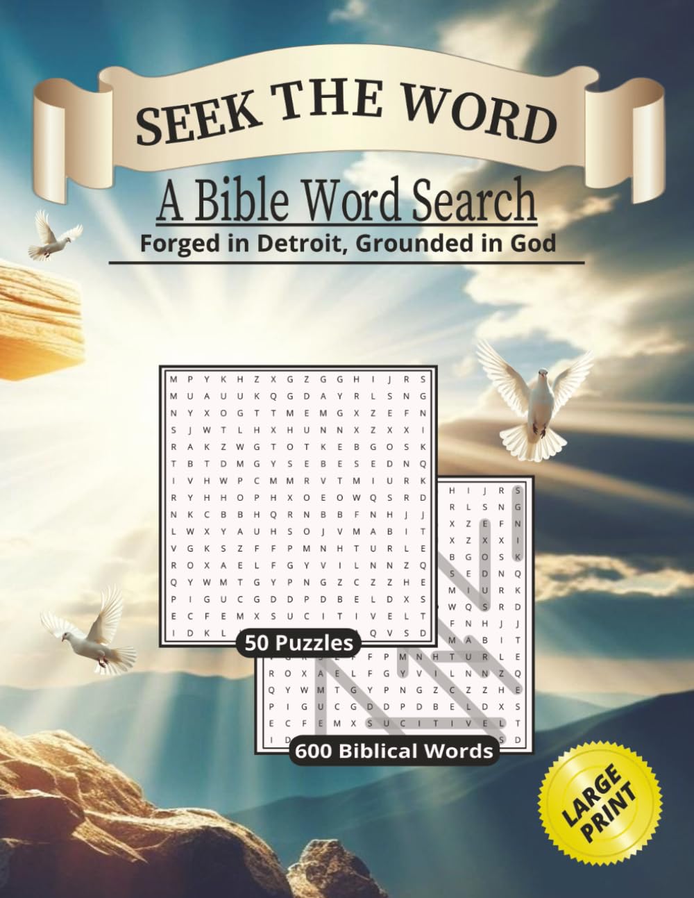 SEEK THE WORD: A Bible Word Search Forged in Detroit, Grounded in God: 50 Bible Word Search Puzzles with 600 Biblical Words for Faith, Reflection and Spiritual Growth