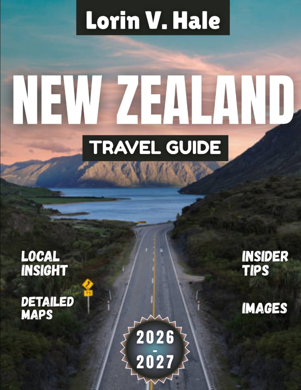 New Zealand Travel Guide 2026-2027: Kia Ora Queenstown: Adrenaline, Culture & Midnight Magic