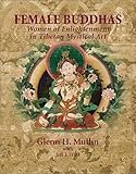 Female Buddhas: Women of Enlightenment in Tibetan Mystical Art