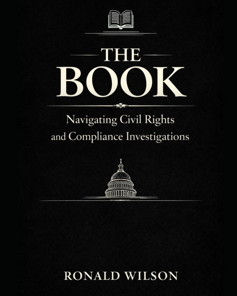 The Book: Navigating Civil Rights and Compliance Investigations (The Investigator's Handbook)