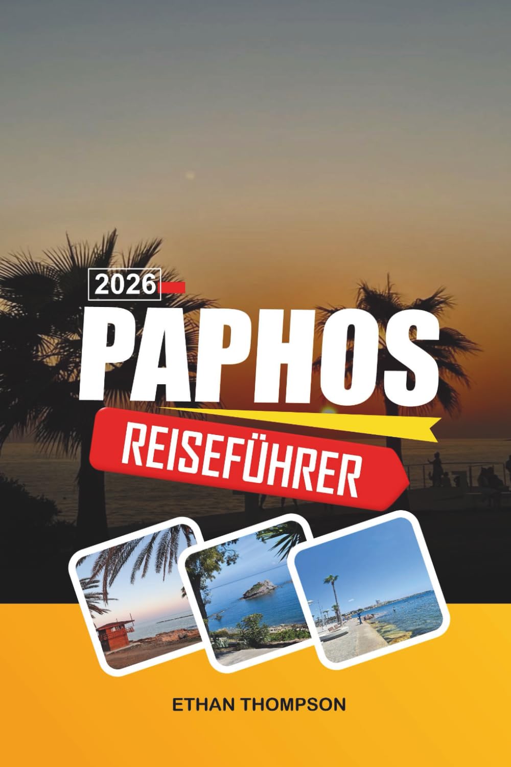 PAPHOS REISEFÜHRER 2026: Archäologische Parks, Aphrodite-Legenden, Küstenwanderungen, Strandresorts und zyprische Geschichte (German Edition)      Paperback – Large Print, February 15, 2026