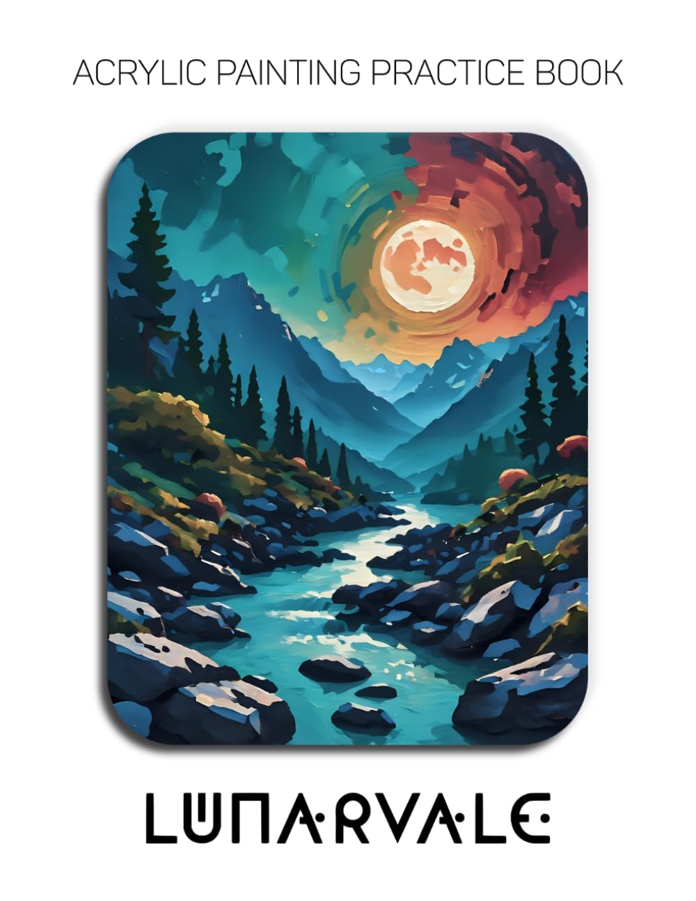 Acrylic Painting Practice Book - Lunarvale: An Abstract Journey into Textured and Expressive Moonlit Landscapes