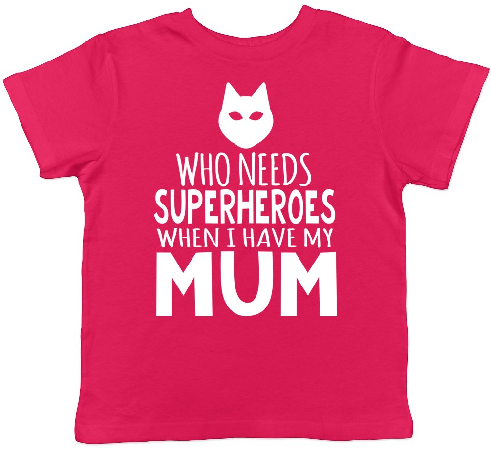 Who Needs Superheroes When I Have My Mum Childrens Kids Short Sleeve T-Shirt Pink
