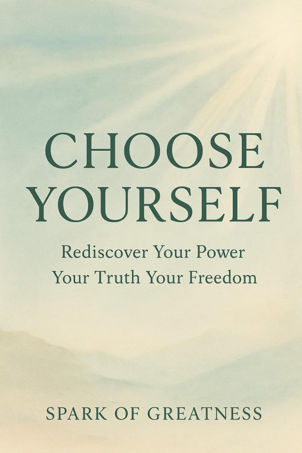 Choose Yourself: Rediscover Your Power Your Truth Your Freedom