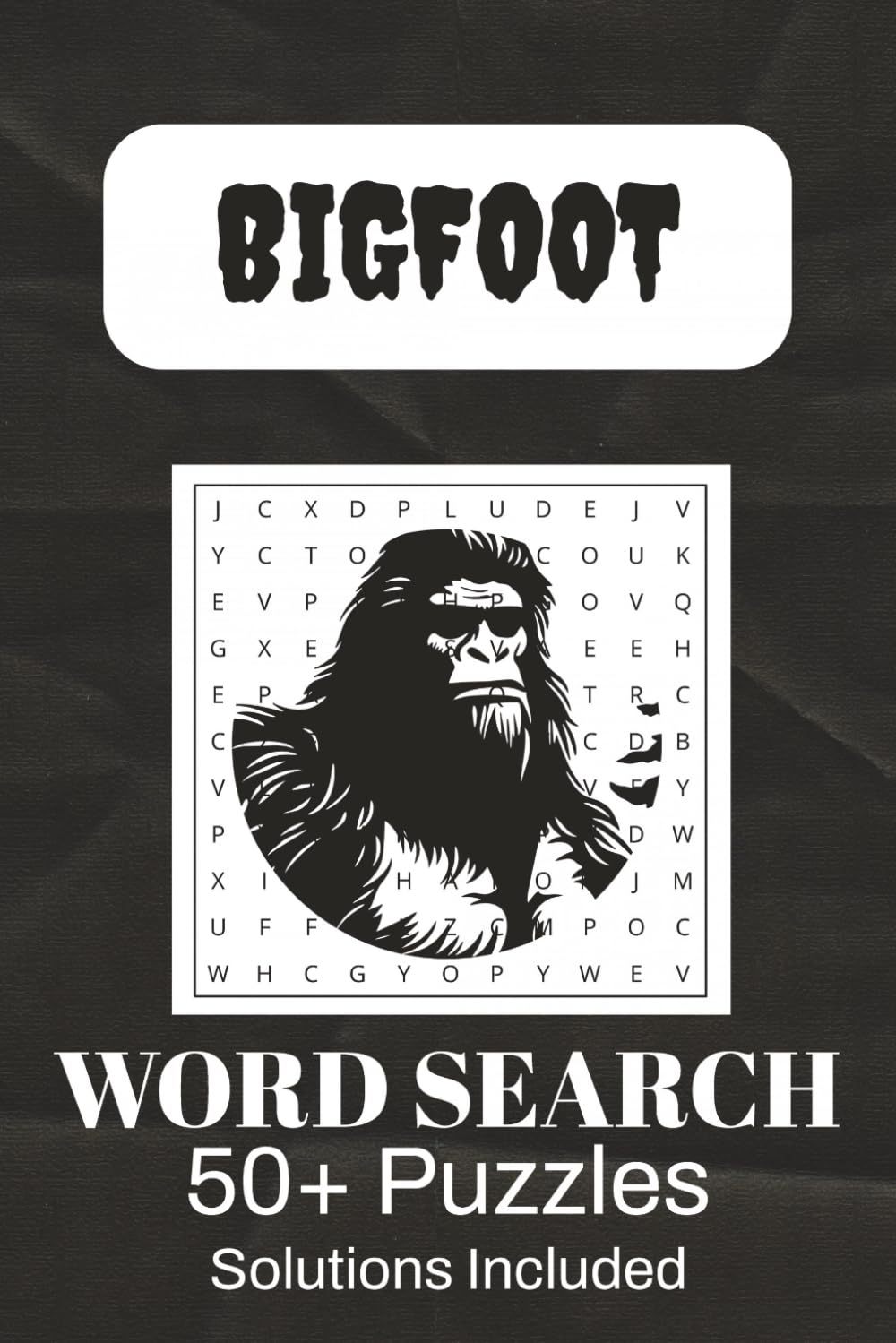Bigfoot Word Search Puzzle Book: 50+ Cryptid & Wilderness Mystery Puzzles Featuring Sasquatch, Yeti, Forest Trails & Hidden Creatures – Solutions Included