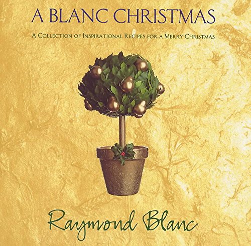 A Blanc Christmas: A Collection of Inspirational Recipes For A Merry Christmas