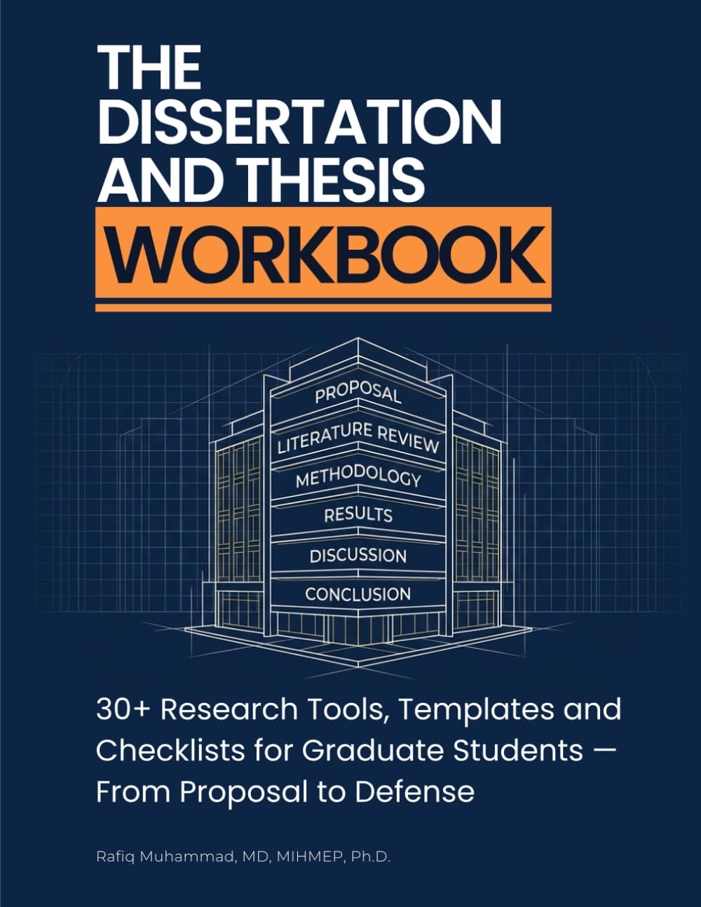 The Dissertation and Thesis Workbook: 30+ Research Tools, Templates and Checklists for Graduate Students — From Proposal to Defense (Dissertation Success System — A Mastering Research Series)