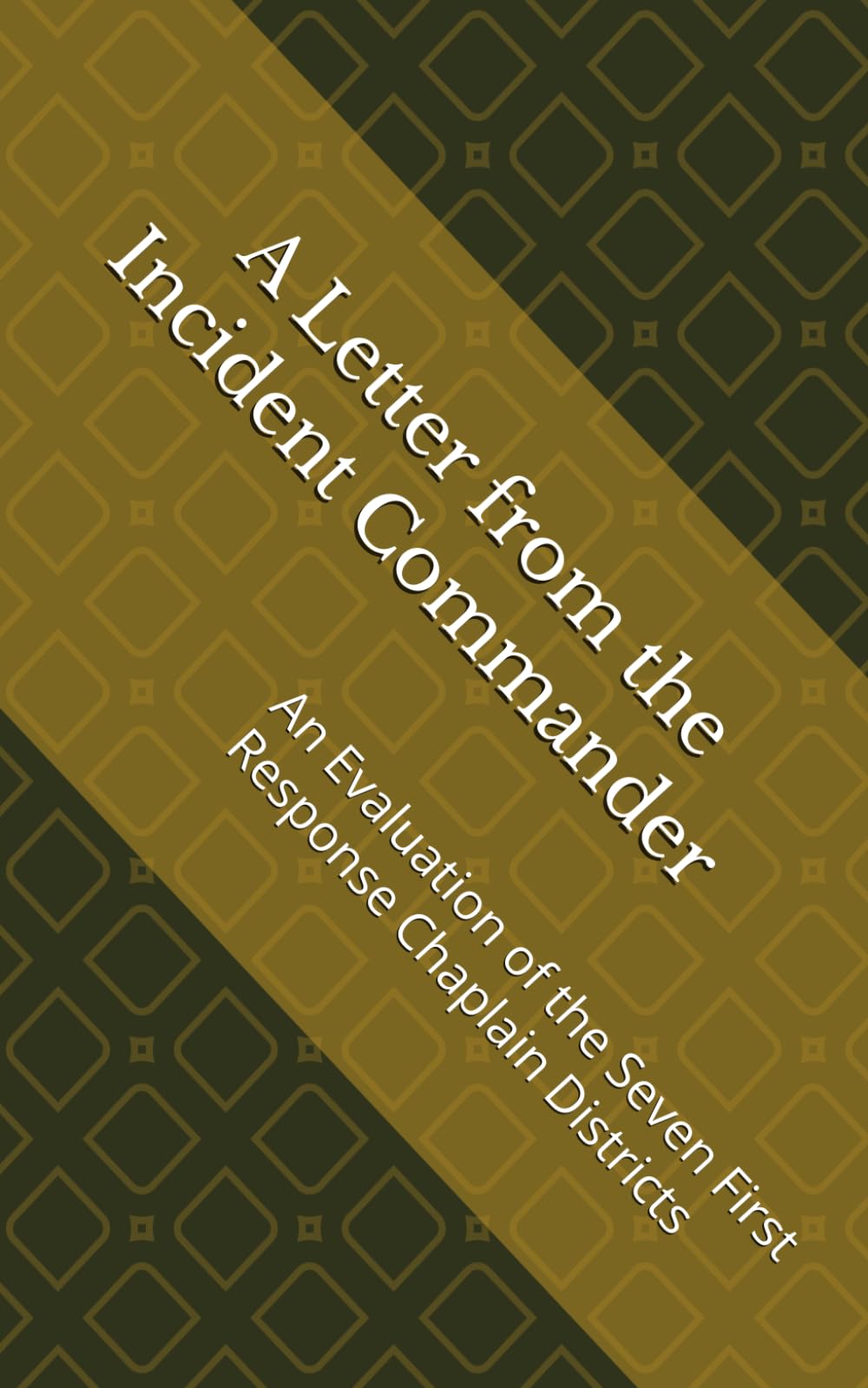 A Letter from the Incident Commander: An Evaluation of the Seven First Response Chaplain Districts