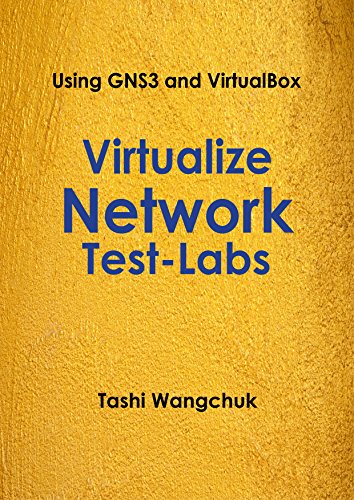 Amazon Com Virtualize Network Test Labs Using Gns3 And Virtualbox Ebook Wangchuk Tashi Kindle Store