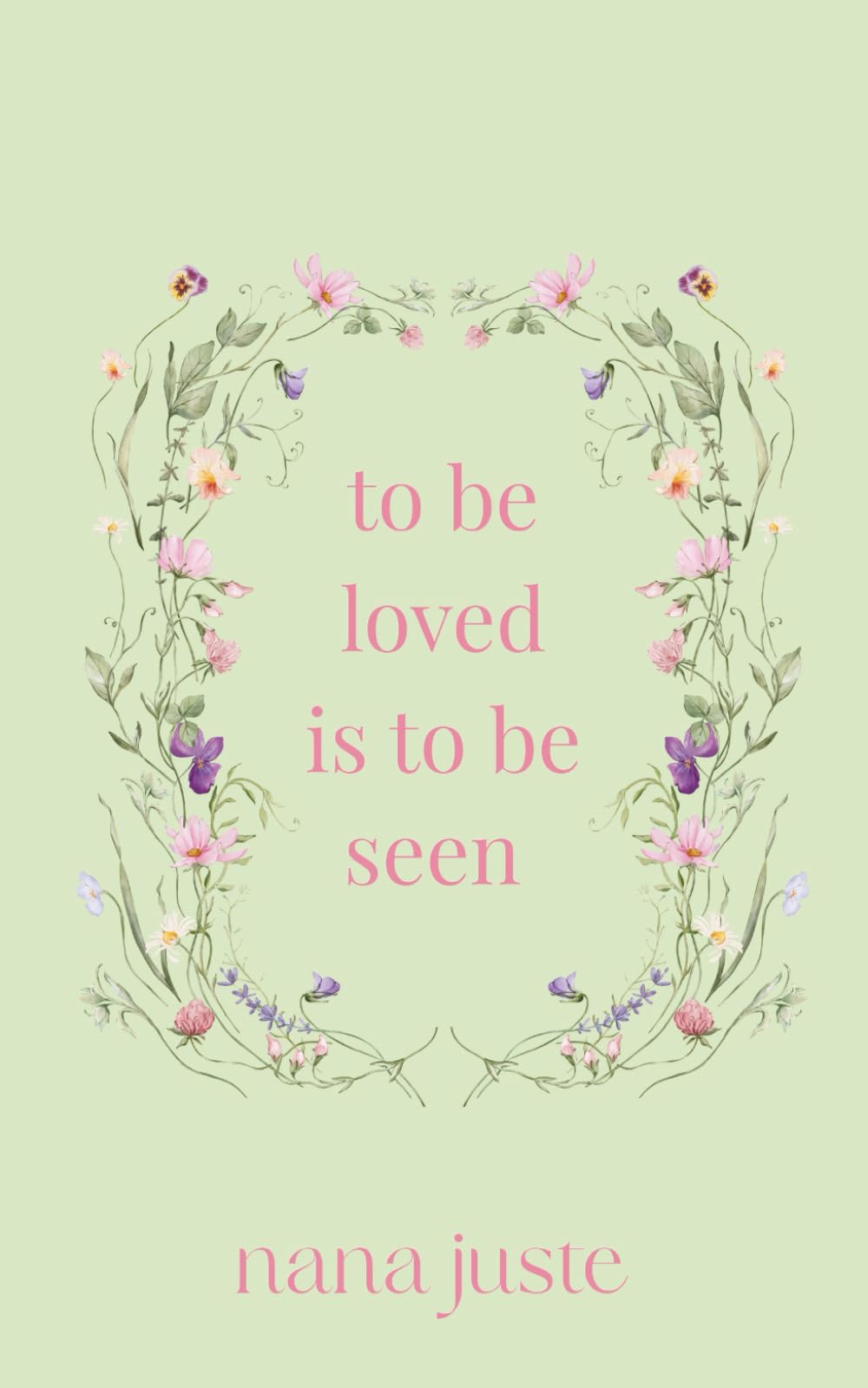 To Be Loved Is To Seen: Healing, Self-Discovery, and the Power of Being Truly Seen Through Love and Connection (Love Studies Collection)