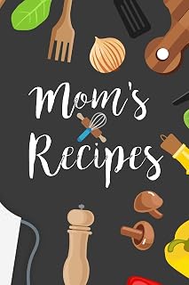 mom's recipes: Blank Recipe Book Journal to Write Favorite Recipes and Notes best gift for mother or wife