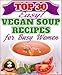 Another Top 30 Amazingly Delicious Vegan Soup Recipes For Busy Women (Vegan Weight Loss Book 2)