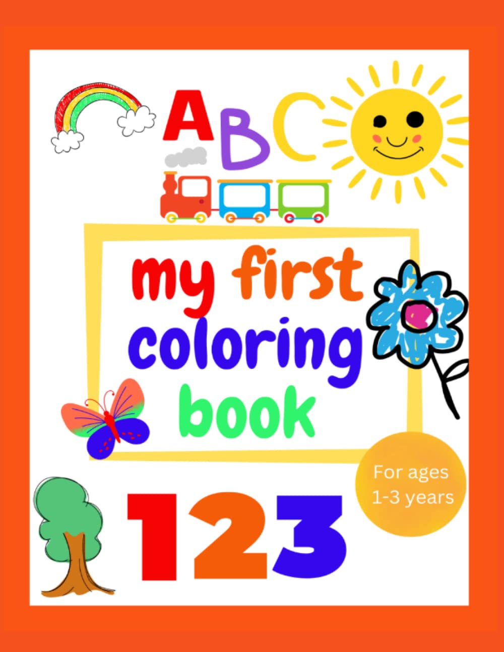 My First Coloring Book: Coloring book for Preschool, Age 1-3 Years Old