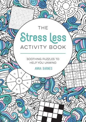 The Stress Less Activity Book: Soothing Puzzles to Help You Unwind