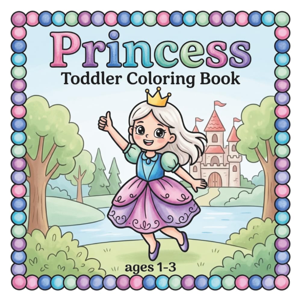 Toddler Coloring Book Ages 1-3 Princess: Cute & Easy Coloring Book For Toddlers Ages 1-3 | Princess Coloring Book For Toddlers | Coloring Pages For Toddlers 1-3 | Bold Line Coloring Book