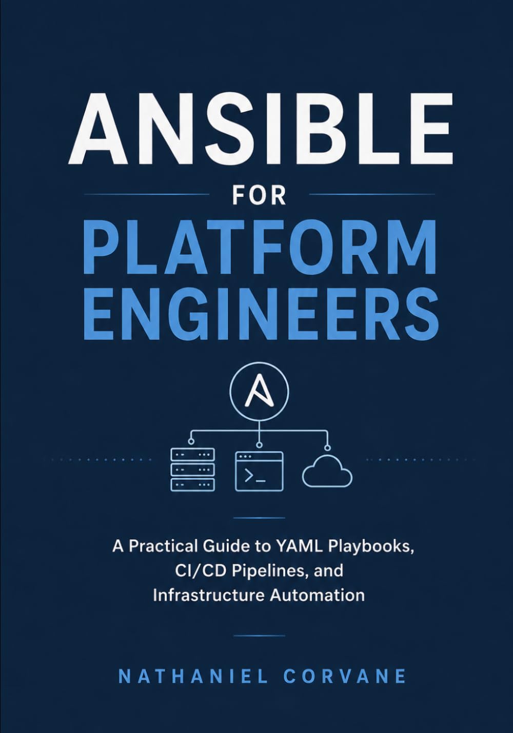 Ansible for Platform Engineers: A Practical Guide to YAML Playbooks, CI/CD Pipelines, and Infrastructure Automation