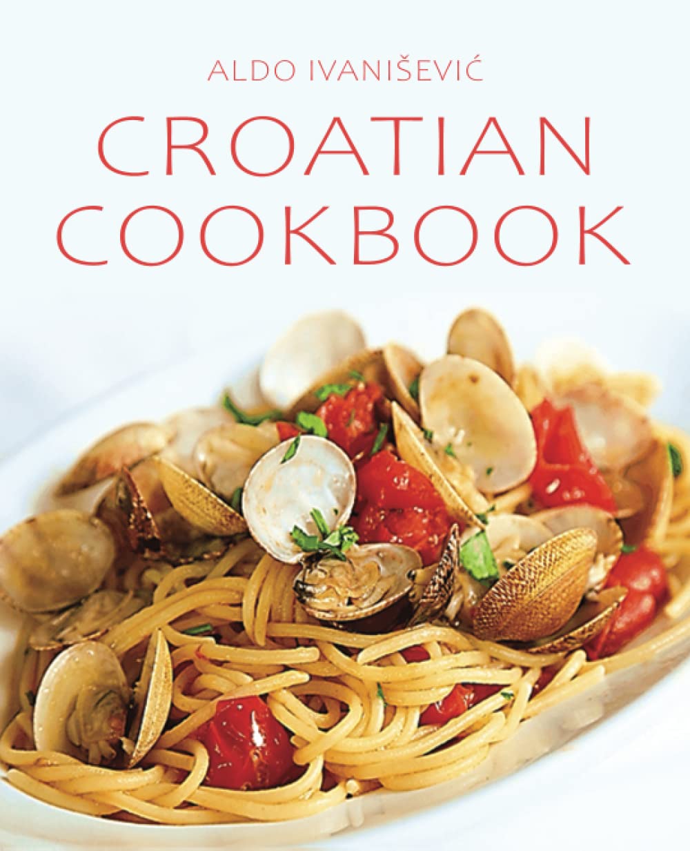 CROATIAN COOKBOOK      Paperback – Large Print, August 19, 2022