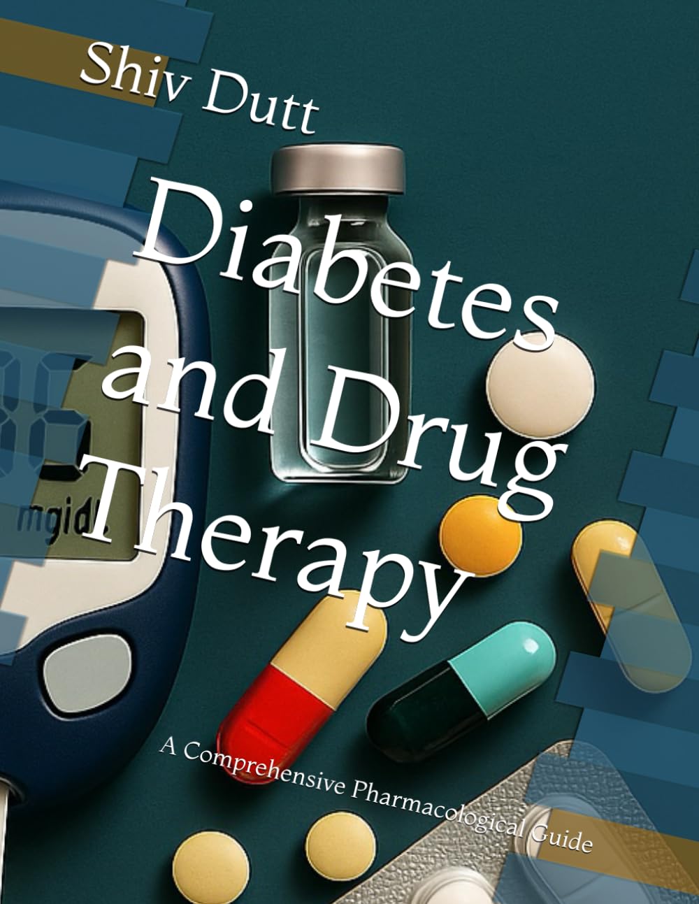 Diabetes and Drug Therapy: A Comprehensive Pharmacological Guide: 5 (Medical Pharmacology)