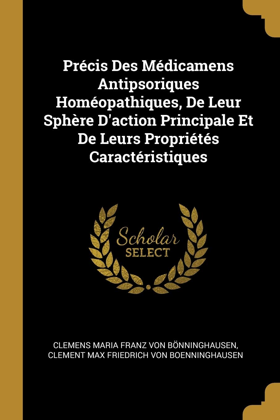 Précis Des Médicamens Antipsoriques Homéopathiques, De Leur Sphère D'action Principale Et De Leurs Propriétés Caractéristiques