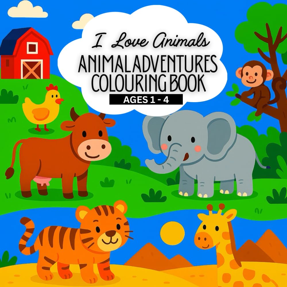 I Love Animals: Animal Adventures Colouring Book: Explore a World of Wild and Wonderful Animals! (I Love Colouring Book Series for Kids)