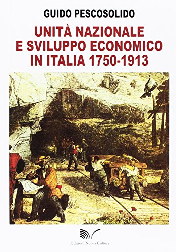 Unità nazionale e sviluppo economico in Italia 1750-1913