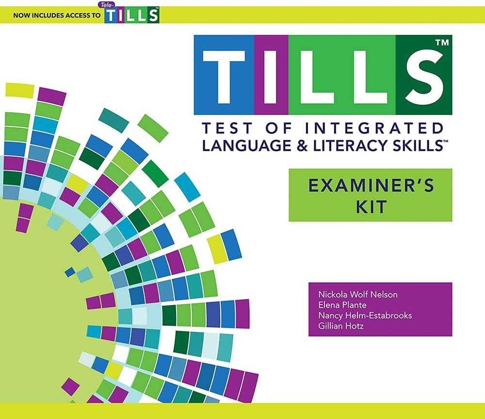 Test of Integrated Language and Literacy Skills(tm) (Tills(tm)) Examiner's Kit: Now with Tele-Tills!