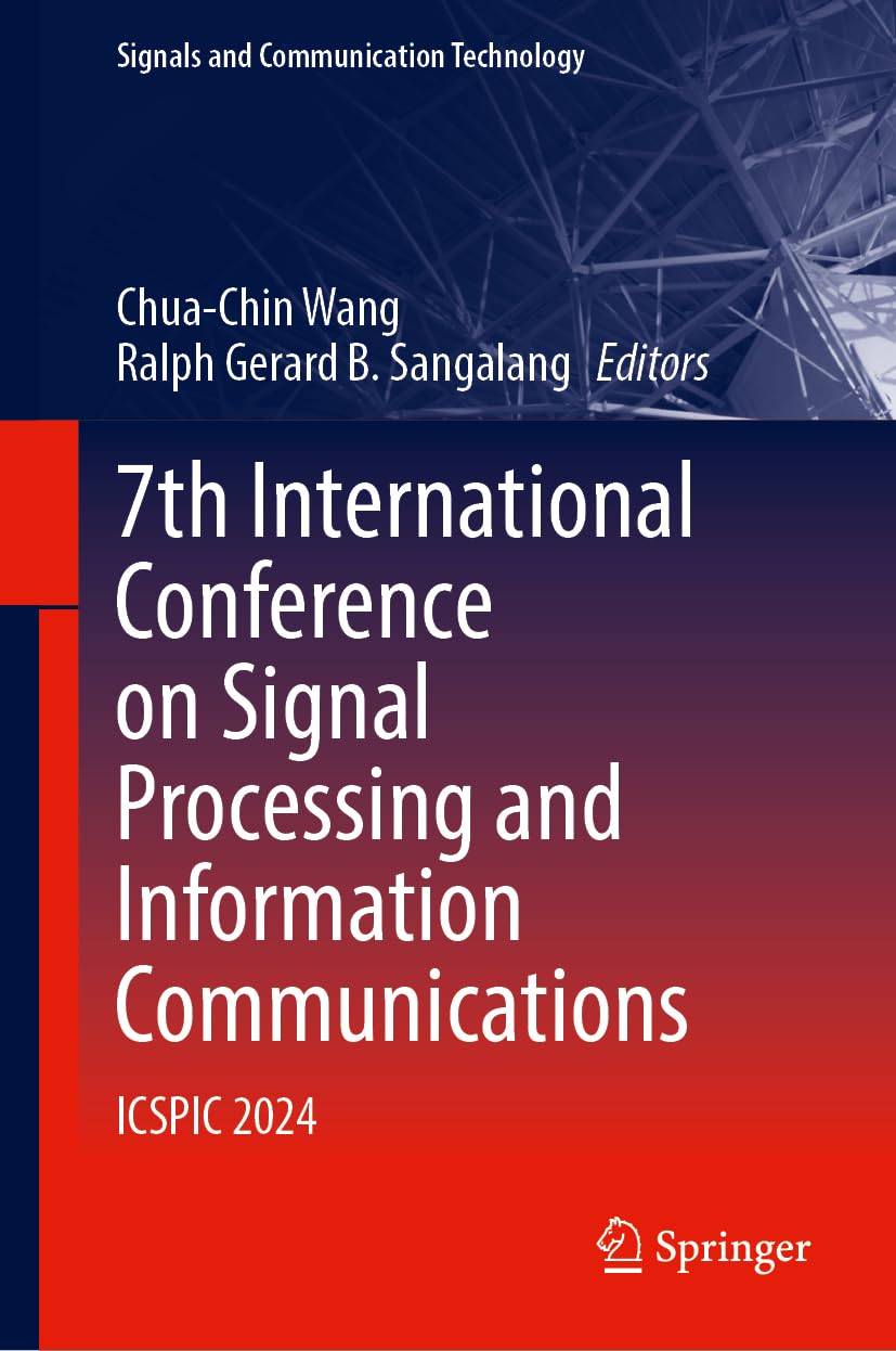 7th International Conference on Signal Processing and Information Communications: ICSPIC 2024 (Signals and Communication Technology)