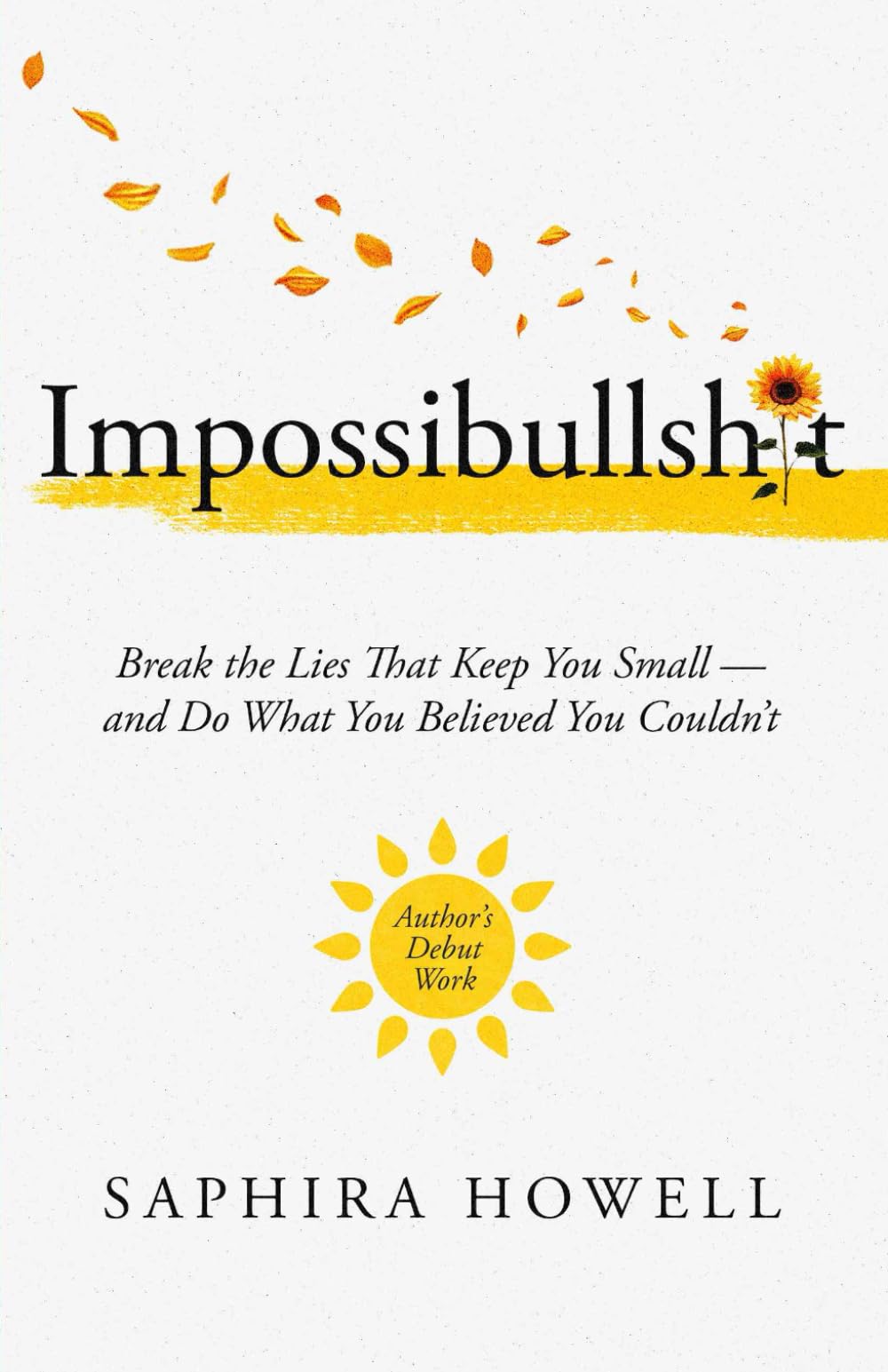 Impossibullshit: Break the Lies That Keep You Small — and Do What You Believed You Couldn’t