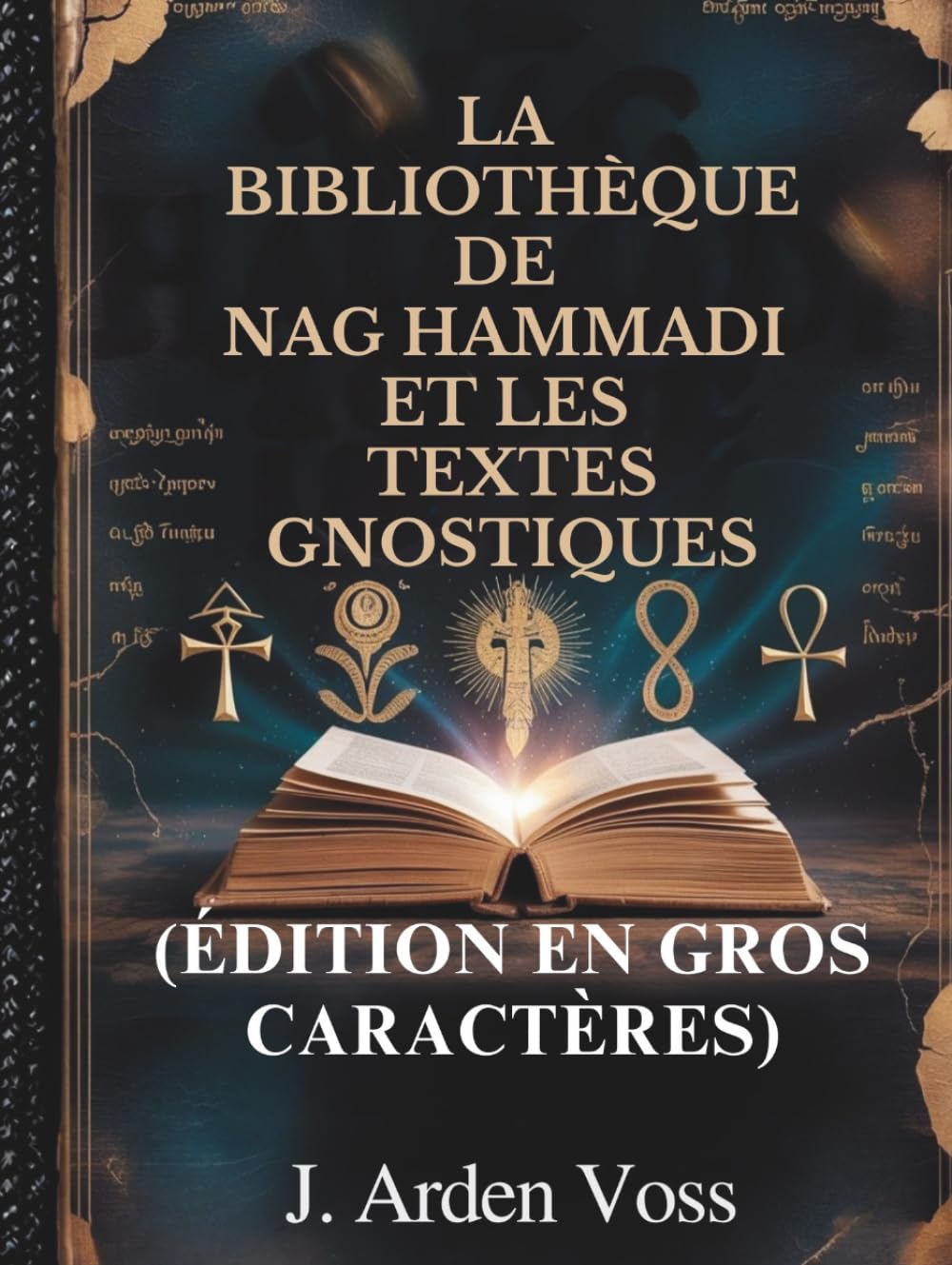 LA BIBLIOTHÈQUE DE NAG HAMMADI ET LES TEXTES GNOSTIQUES (ÉDITION EN GROS CARACTÈRES): Évangiles apocryphes, Écritures chrétiennes anciennes, Écrits de ... expliqué et plan de lecture complet