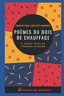 Poèmes du bois de chauffage: et autres récits de l'homme invisible