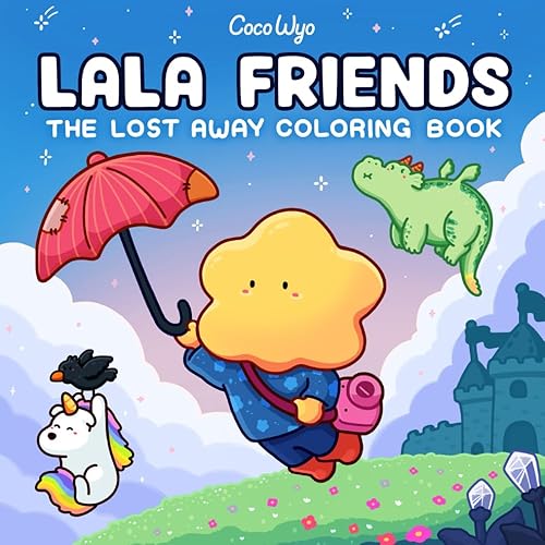 Lala Friends: Coloring Book for Adults and Teens Featuring Dreamy Characters in Imagined Worlds (Cozy & Cute Coloring)