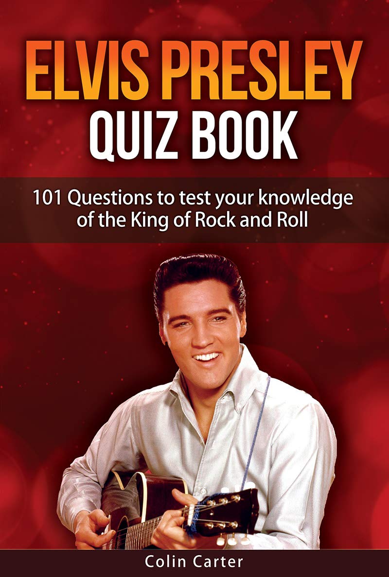 Buy Elvis Presley Quiz Book: 101 Questions To Test Your Knowledge Of ...