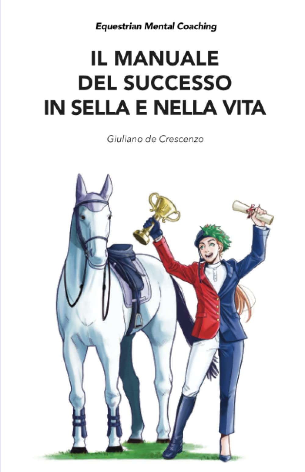 Equestrian Mental Coaching "Il manuale del successo in sella e nella vita"