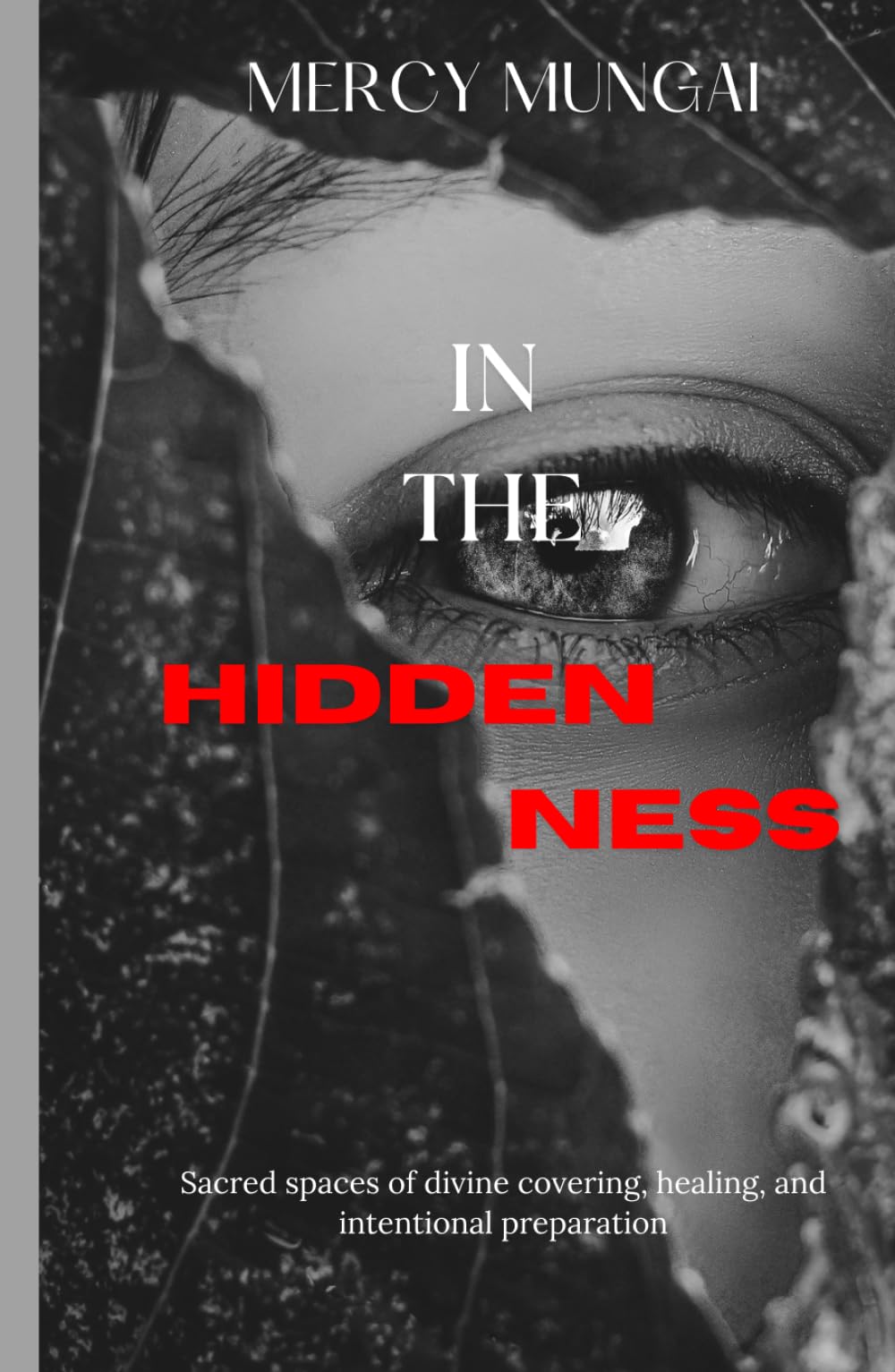 In the Hiddenness: A gentle, faith‑anchoring invitation for the woman who feels unseen, overlooked, or delayed—yet quietly held by God. (The Becoming ... Journey of Intimacy, Obedience, and Trust)