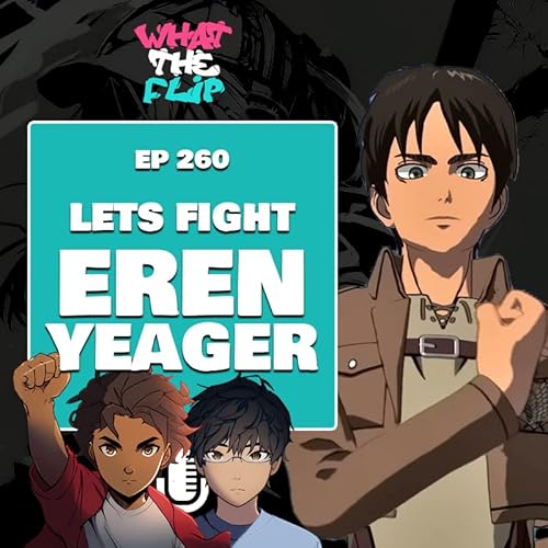 260 - Let&rsquo;s Fight - Eren Yeager