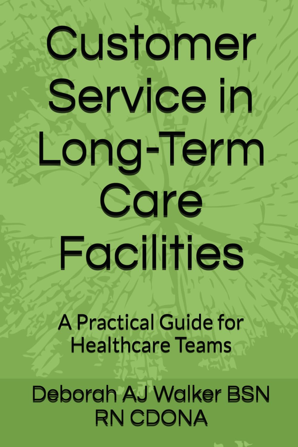 Customer Service in Long-Term Care Facilities: A Practical Guide for Healthcare Teams