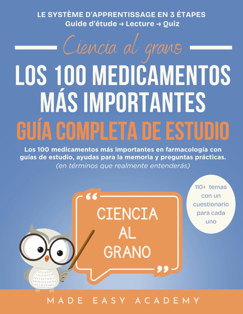 Ciencia al grano: Los 100 medicamentos más importantes Guía Completa de Estudio: Los 100 medicamentos más importantes en farmacología con guías de ... ayudas para la memoria y preguntas prácticas.