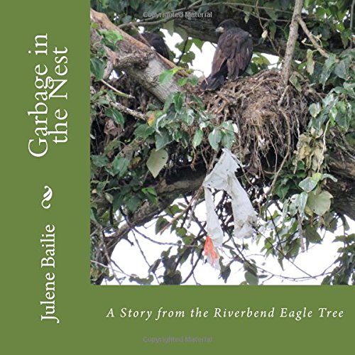 Garbage in the Nest: A Story from the Riverbend Eagle Tree: Volume 4