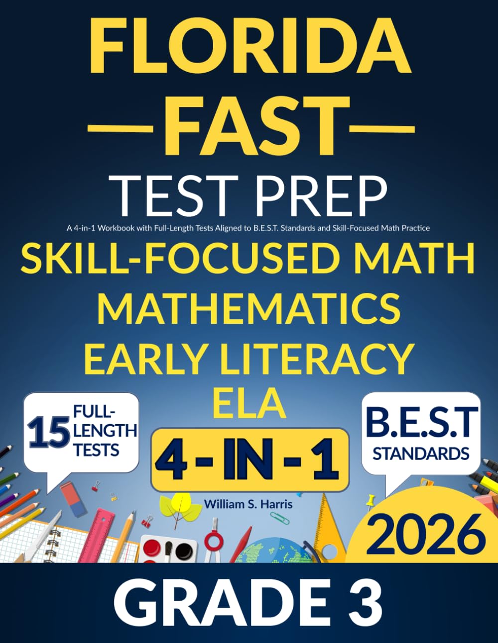 Florida FAST Test Prep Grade 3: Reading, Early Literacy and Mathematics: A 4-in-1 Workbook with Full-Length Tests Aligned to B.E.S.T. Standards and Skill-Focused Math Practice
