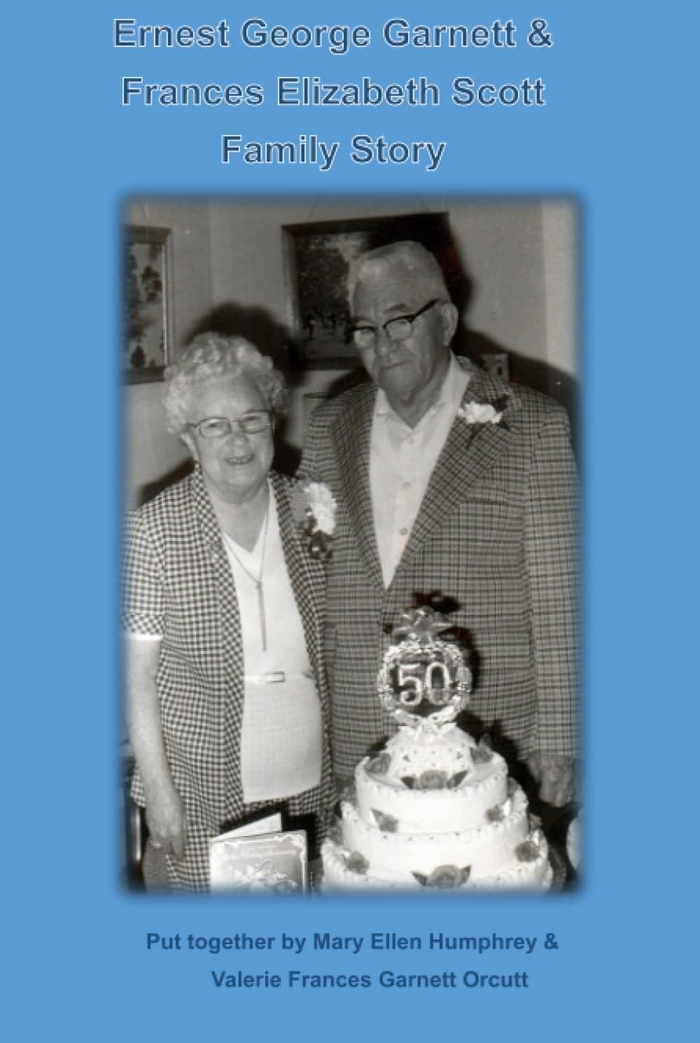 Ernest George Garnett & Frances Elizabeth Scott: Family Story Hardcover – 24 June 2022