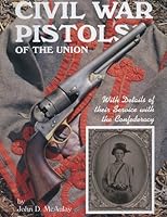 Civil War Pistols of the Union 0917218558 Book Cover