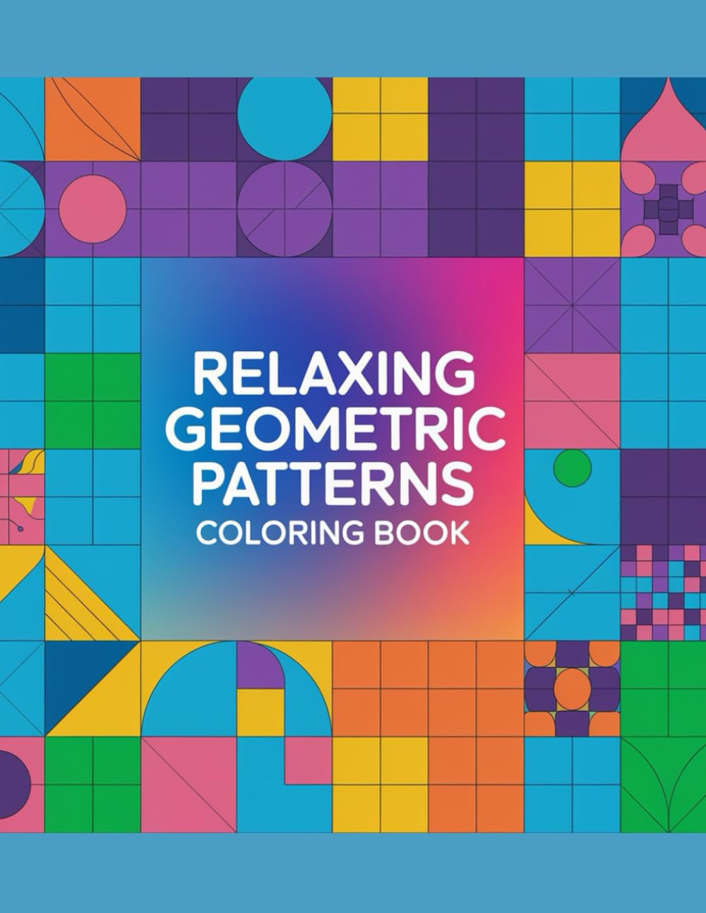 Relaxing Geometric Patterns: Coloring Book For Adults