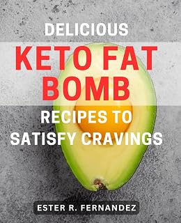 Delicious Keto Fat Bomb Recipes to Satisfy Cravings: Easy-to-make and mouthwatering keto fat bomb recipes that will curb your cravings and boost your health.